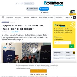 Capgemini et HEC Paris créent une chaire "digital experience"