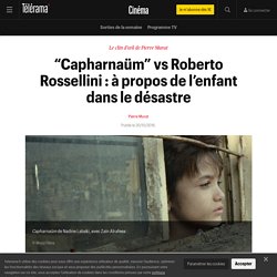 capharnaum-vs-roberto-rosselllini-a-propos-de-lenfant-dans-le-desastre,n5856025