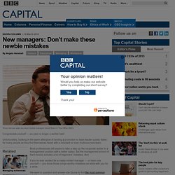 Capital - New managers: Don’t make these newbie mistakes