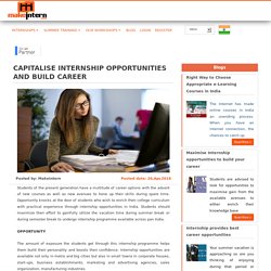 CAPITALISE INTERNSHIP OPPORTUNITIES AND BUILD CAREER