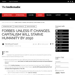 Forbes: Unless It Changes, Capitalism Will Starve Humanity By 2050
