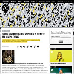 Capitalizing On Curation: Why The New Curators Are Beating The Old