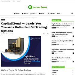 CapitalXtend — Leads You Towards Unlimited Crude Oil Trading Options