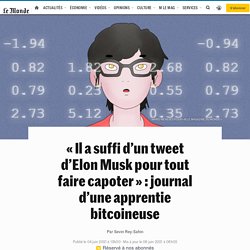 « Il a suffi d’un tweet d’Elon Musk pour tout faire capoter » : journal d’une apprentie bitcoineuse
