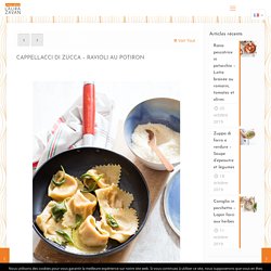 Cappellacci di zucca – Ravioli au potiron – Laura Zavan – Cuisine italienne