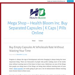 Buy Empty Capsules At Wholesale Rate Without Wasting Your Time