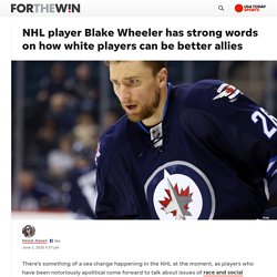 NHL player Blake Wheeler has strong words on how white players can be better allies