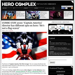Captain America: 'He's not a flag-waver' COMIC-CON 2010