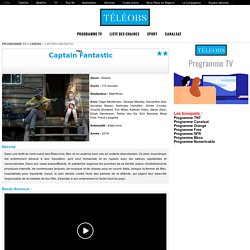 Captain Fantastic - Film 2016 - TéléObs