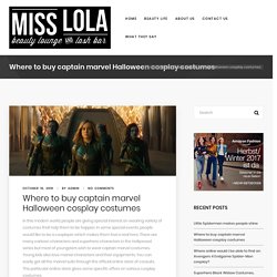 Where to buy captain marvel Halloween cosplay costumes – Miss Lola Beauty is Life Makeup – To see the Beauty of life