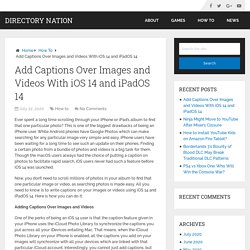 Add Captions Over Images and Videos With iOS 14 and iPadOS 14 – Directory Nation