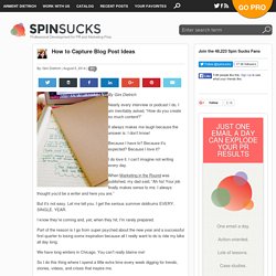 How to Capture Blog Post Ideas Spin Sucks