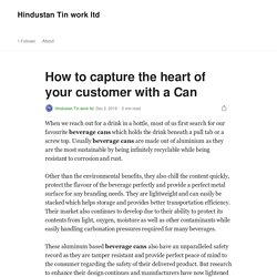 How to capture the heart of your customer with a Can