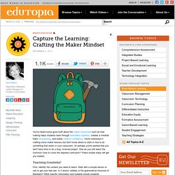 Capture the Learning: Crafting the Maker Mindset
