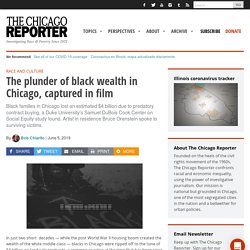 The plunder of black wealth in Chicago, captured in film - Chicago ReporterChicago Reporter
