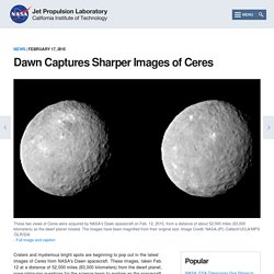 Dawn Captures Sharper Images of Ceres