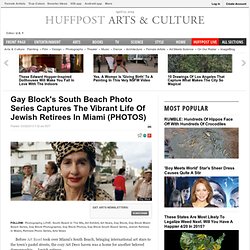 Gay Block's South Beach Photo Series Captures The Vibrant Life Of Jewish Retirees In Miami (PHOTOS)