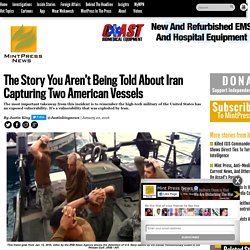The Story You Aren’t Being Told About Iran Capturing Two American Vessels