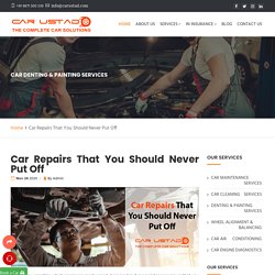 Car Repairs That You Should Never Put Off