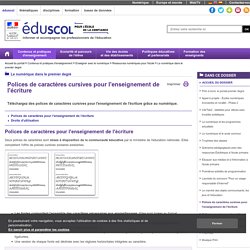 Le numérique dans le 1er degré - Polices de caractères cursives pour l'enseignement de l'écriture