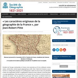 « Les caractères originaux de la géographie de la France », par Jean-Robert Pitte