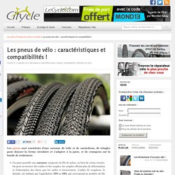 Les pneus de vélo : caractéristiques et compatibilités !
