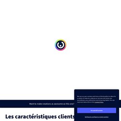 Les caractéristiques clients par cocotte79 sur Genially