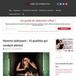 Comment être un homme séduisant ? 10 caractéristiques à travailler