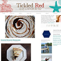 Caramel Brownie Cheesecake — Tickled Red - StumbleUpon