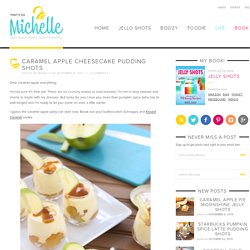 Caramel Apple Cheesecake Pudding Shots » That's So Michelle