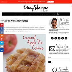 Caramel Apple Pie Cookies - CincyShopper