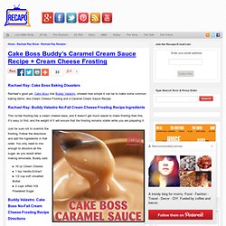 Cake Boss Buddy's Caramel Cream Sauce Recipe + Cream Cheese Frosting