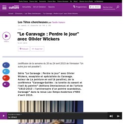 "Le Caravage : Perdre le jour" avec Olivier Wickers