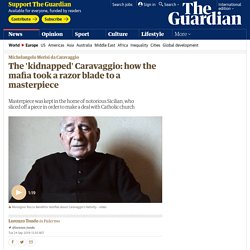 The 'kidnapped' Caravaggio: how the mafia took a razor blade to a masterpiece