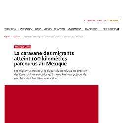 La caravane des migrants atteint 100 kilomètres parcourus au Mexique / LeTemps