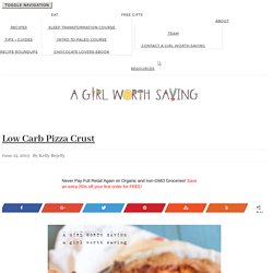 Low Carb Pizza Crust - A Girl Worth Saving