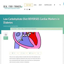 Low Carbohydrate Diet REVERSES Cardiac Markers in Diabetes