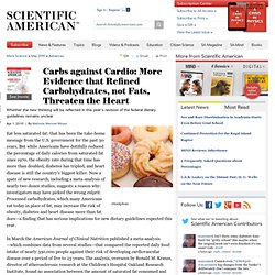 Carbs against Cardio: More Evidence that Refined Carbohydrates, not Fats, Threaten the Heart