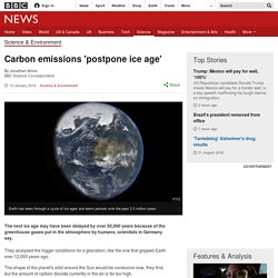 Carbon emissions 'postpone ice age'