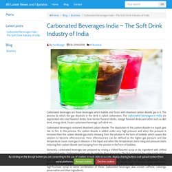 Carbonated Beverages India – The Soft Drink Industry of India