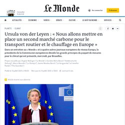 Ursula von der Leyen : « Nous allons mettre en place un second marché carbone pour le transport routier et le chauffage en Europe »