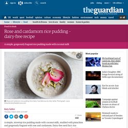 Rose and cardamom rice pudding – dairy-free recipe