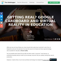 Getting Real? Google Cardboard And Virtual Reality In Education – The Edublogger