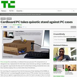 Cardboard PC takes quixotic stand against PC cases