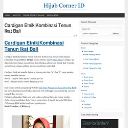 Jual Cardigan Etnik Tenun Ikat Bali. Kombinasi rayon dengan Kain Endek