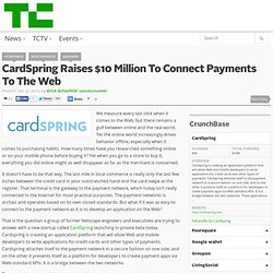 CardSpring Raises $10 Million To Connect Payments To The Web