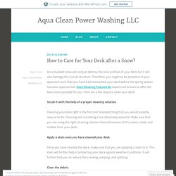 How to Care for Your Deck after a Snow? – Aqua Clean Power Washing LLC