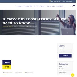 A Career in Biostatistics: All You Need to Know