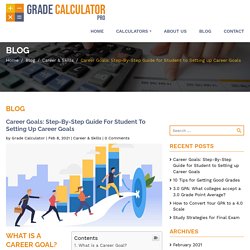 Career Goals: Step-By-Step Guide for Student to Setting up Career Goals