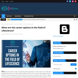 What are the career options in the field of Lifescience?